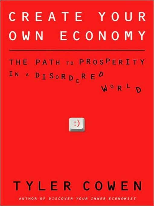 Title details for Create Your Own Economy by Tyler Cowen - Wait list